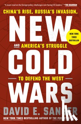 Sanger, David E. - New Cold Wars: China's Rise, Russia's Invasion, and America's Struggle to Defend the West