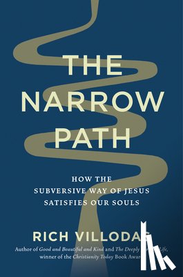Villodas, Rich - The Narrow Path: How the Subversive Way of Jesus Satisfies Our Souls