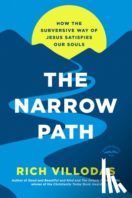 Villodas, Rich - The Narrow Path: How the Subversive Way of Jesus Satisfies Our Souls