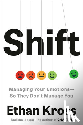 Kross, Ethan - Shift: Managing Your Emotions--So They Don't Manage You
