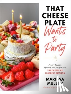 Mullen, Marissa - That Cheese Plate Wants to Party