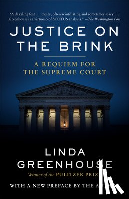 Greenhouse, Linda - Justice on the Brink