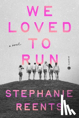 Reents, Stephanie - We Loved to Run