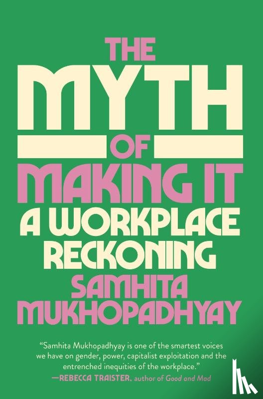 Mukhopadhyay, Samhita - The Myth of Making It