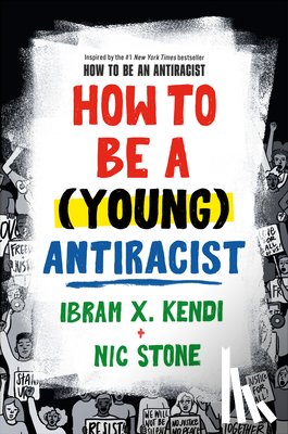 Kendi, Ibram X. - How to Be a (Young) Antiracist