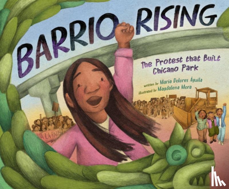Águila, María Dolores - Barrio Rising: The Protest That Built Chicano Park