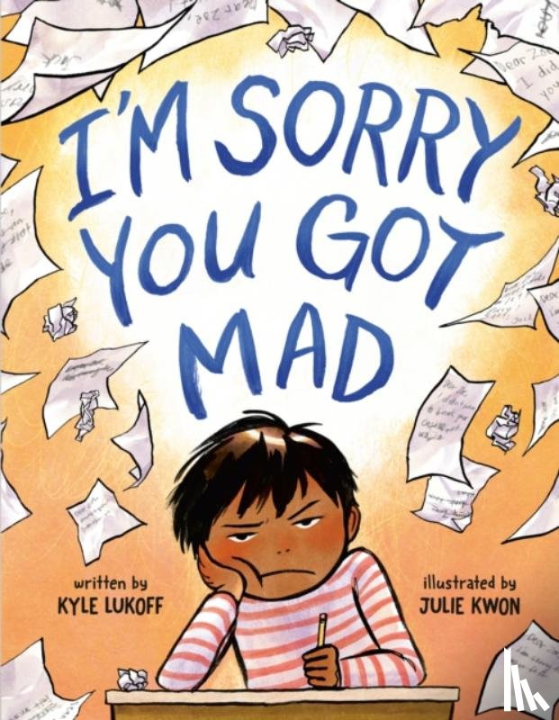 Lukoff, Kyle - I'm Sorry You Got Mad