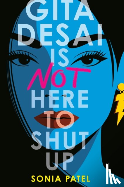 Patel, Sonia - Gita Desai Is Not Here to Shut Up