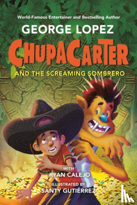 Lopez, George - Chupacarter and the Screaming Sombrero