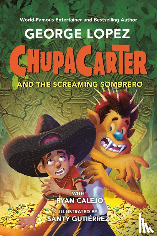 Lopez, George, Calejo, Ryan - ChupaCarter and the Screaming Sombrero