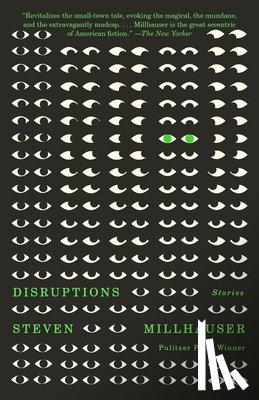Millhauser, Steven - Disruptions: Stories