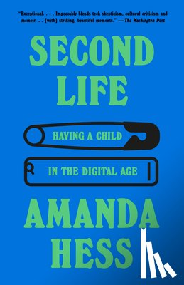 Hess, Amanda - Second Life: Having a Child in the Digital Age
