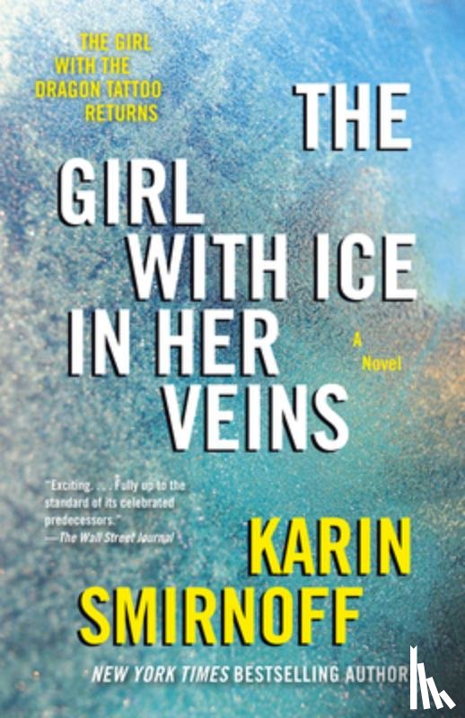 Smirnoff, Karin - The Girl with Ice in Her Veins: A Lisbeth Salander Novel, Continuing Stieg Larsson's Millennium Series
