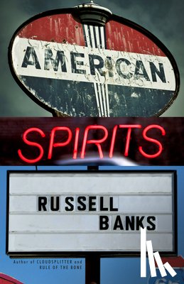 Banks, Russell - American Spirits