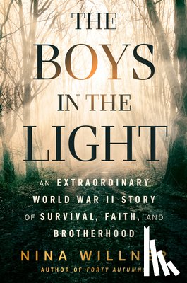 Willner, Nina - The Boys in the Light: An Extraordinary World War II Story of Survival, Faith, and Brotherhood