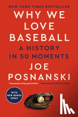 Posnanski, Joe - Why We Love Baseball: A History in 50 Moments