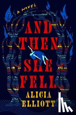 Elliott, Alicia - And Then She Fell