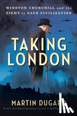 Dugard, Martin - Taking London: Winston Churchill and the Fight to Save Civilization