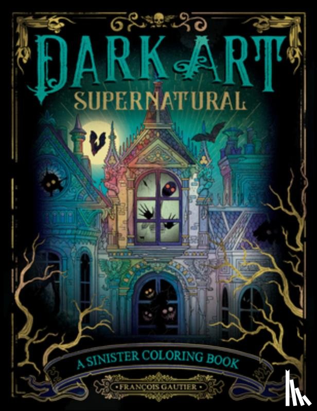 Gautier, François - Dark Art Supernatural: A Sinister Coloring Book