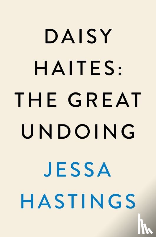 Hastings, Jessa - Hastings, J: Daisy Haites: The Great Undoing