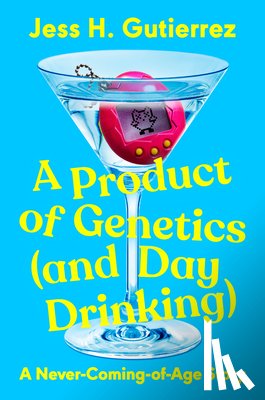 Gutierrez, Jess H. - A Product of Genetics (and Day Drinking): A Never-Coming-Of-Age Story