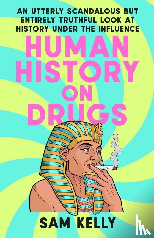 Kelly, Sam - Human History on Drugs