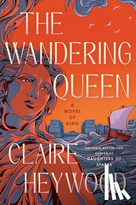 Heywood, Claire - The Wandering Queen: A Novel of Dido