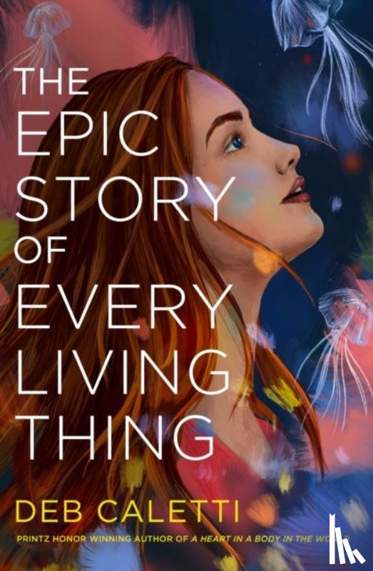 Caletti, Deb - The Epic Story of Every Living Thing