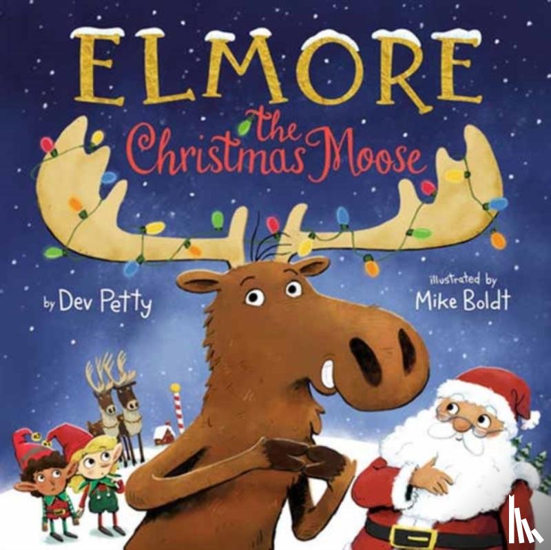 Petty, Dev, Boldt, Mike - Elmore the Christmas Moose