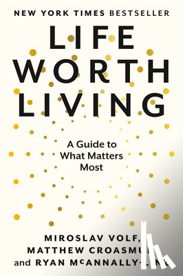 Volf, Miroslav, Croasmun, Matthew, McAnnally-Linz, Ryan - Life Worth Living