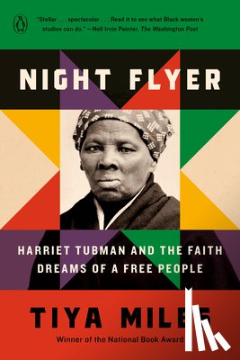 Miles, Tiya - Night Flyer: Harriet Tubman and the Faith Dreams of a Free People