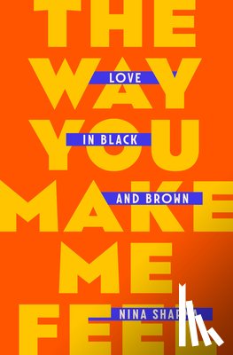 Sharma, Nina - The Way You Make Me Feel: Love in Black and Brown