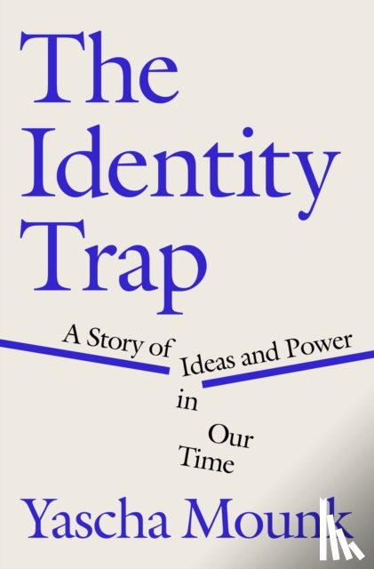 Mounk, Yascha - Mounk, Y: Identity Trap