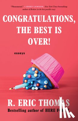 Thomas, R. Eric - Congratulations, The Best Is Over!: Essays