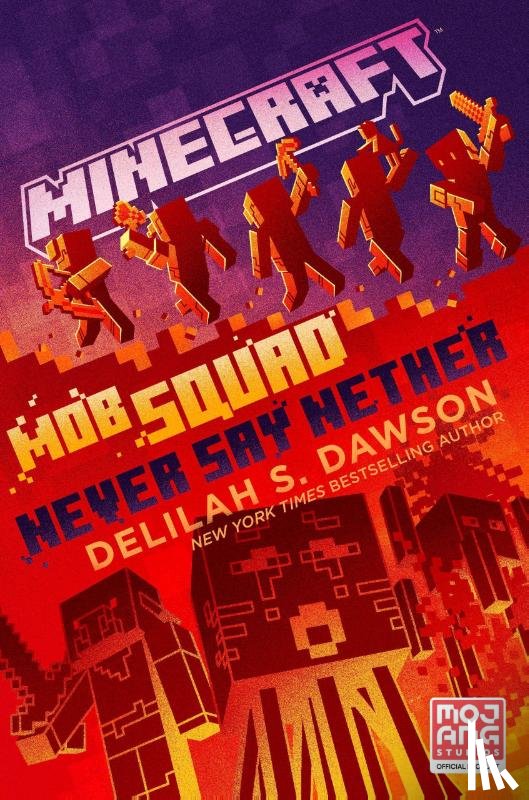 Dawson, Delilah S. - Minecraft: Mob Squad: Never Say Nether