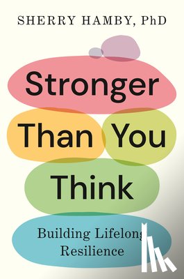 Hamby, Sherry - Stronger Than You Think: Building Lifelong Resilience
