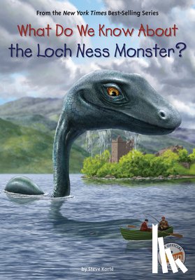 Korte, Steve, Who HQ - What Do We Know About the Loch Ness Monster?
