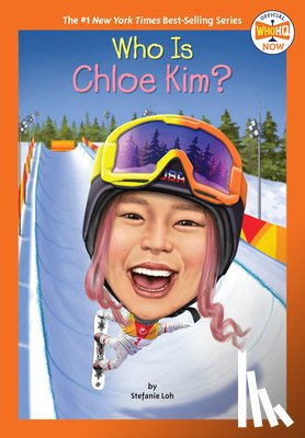 Loh, Stefanie, Who HQ - Who Is Chloe Kim?