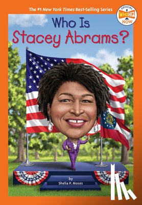 Moses, Shelia P., Who HQ - Who Is Stacey Abrams?