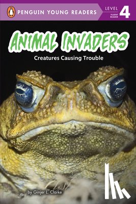 Clarke, Ginjer L. - Animal Invaders: Creatures Causing Trouble