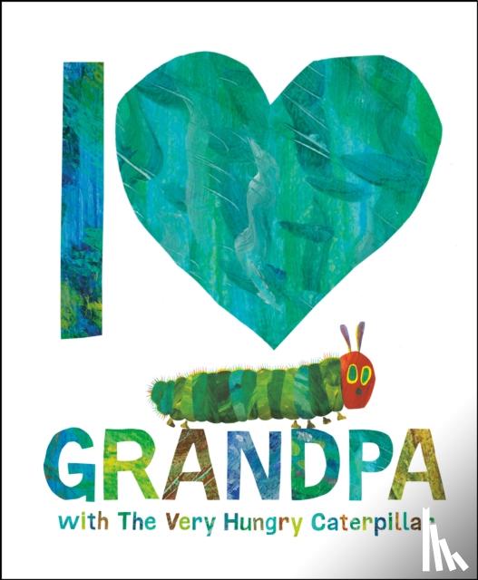 Carle, Eric - I Love Grandpa with The Very Hungry Caterpillar