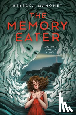 Mahoney, Rebecca - The Memory Eater
