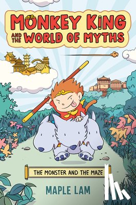 Lam, Maple - Monkey King and the World of Myths: The Monster and the Maze: A Graphic Novel