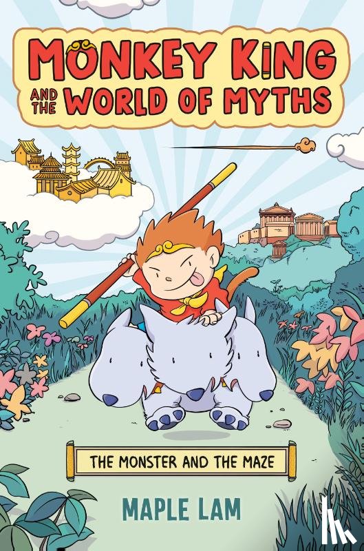 Lam, Maple - Monkey King and the World of Myths: The Monster and the Maze