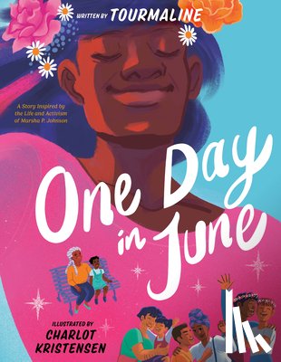 Tourmaline - One Day in June: A Story Inspired by the Life and Activism of Marsha P. Johnson