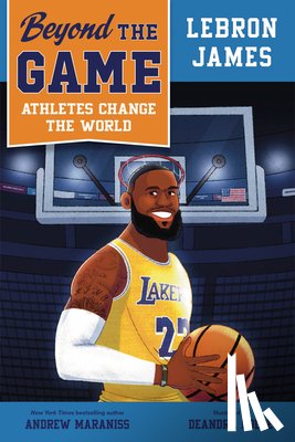 Maraniss, Andrew - Beyond the Game: LeBron James