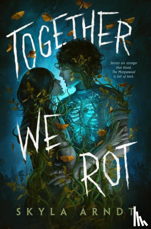 Arndt, Skyla - Arndt, S: Together We Rot