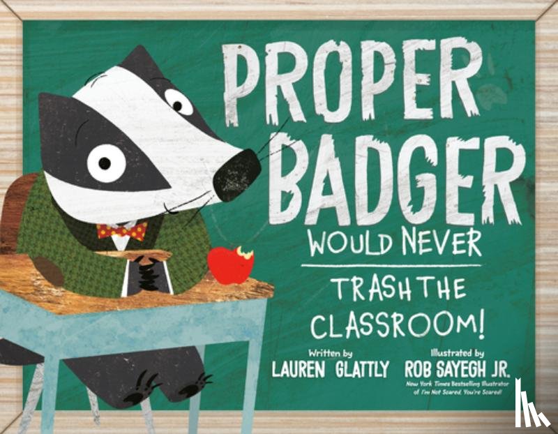 Glattly, Lauren - Proper Badger Would Never Trash the Classroom!