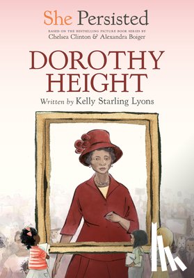 Lyons, Kelly Starling - She Persisted: Dorothy Height