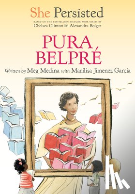 Medina, Meg - She Persisted: Pura Belpré